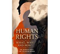 HUMAN RIGHTS: WHAT, WHY AND HOW?
