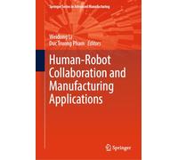 Human-Robot Collaboration and Manufacturing Applications (Springer Series in Advanced Manufacturing)