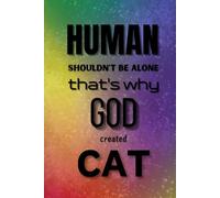 Human schouldn't be alone, that's why God created cat
