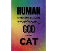 Human schouldn't be alone, that's why God created cat