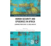 Human Security and Epidemics in Africa: Learning from COVID-19, Ebola and HIV (Routledge Studies in Peace, Conflict and Security in Africa)