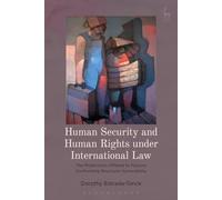 Human Security and Human Rights under International Law: The Protections Offered to Persons Confronting Structural Vulnerability