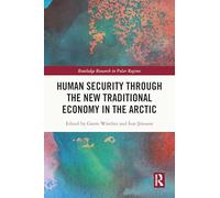 Human Security through the New Traditional Economy in the Arctic (Routledge Research in Polar Regions)