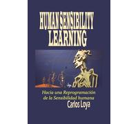 HUMAN SENSIBILITY LEARNING. HACIA UNA REPROGRAMACIÓN DE LA SENSIBILIDAD HUMANA