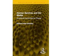 Human Services and the Media: Developing Partnerships for Change (Routledge Revivals)