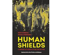 Human Shields: A History of People in the Line of Fire, Updated with a New Preface and Epilogue
