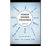 Human Sounds Thesaurus: Ta-da! How to spell human sounds and oodles of describing words. Ka-ching!