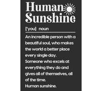 Human Sunshine Definition notebook 120 pages, lined journal, appreciation gift for coworker, boss, teacher, coach, mentor, or friend.