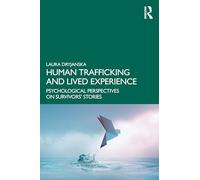 Human Trafficking and Lived Experience: Psychological Perspectives on Survivors’ Stories