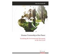Human Trusteeship of the Planet: Escalating the Environmental Movement to the Next Level