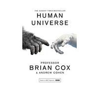 HUMAN UNIVERSE: A Sunday Times Bestseller of Popular Science, Astronomy, and the Cosmos