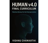 Human v4.0 Final Curriculum: Machine literacy for the final generation