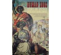 Human Zoos: Science and Spectacle in the Age of Empire