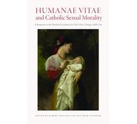 Humanae Vitae and Catholic Sexual Morality: A Response to the Pontifical Academy for Life's Etica Teologica Della Vita