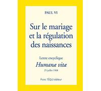 Humanae Vitae/ Sur Le Mariage Et La Regulation Des Naissances: Lettre encyclique du 25 juillet 1968