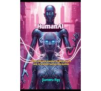 HumanAI: When humans wanted AI-like powers and AI wanted human-like bodies