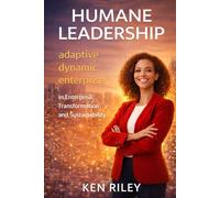 HUMANE LEADERSHIP: in Enterprise Transformation and Sustainability (Humane Leaders and Expert Partners)