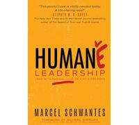Humane Leadership: Lead with Radical Love, Be a Kick-Ass Boss
