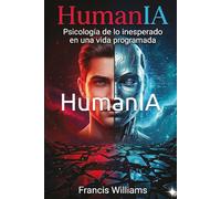 HumanIA: psicología de lo inesperado en una vida programada