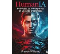 HumanIA: psicología de lo inesperado en una vida programada