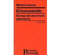 Humanicidio, El: Ensayo de una moral planetaria: 14 (Presencia Social)