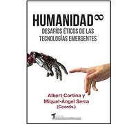 Humanidad infinita: Desafíos éticos de las tecnologías emergentes: 1 (Humanízate)