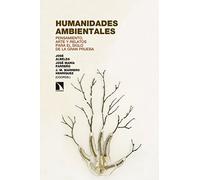 Humanidades ambientales: Pensamiento, arte y relatos para el siglo de la gran prueba: 225 (Investigación y Debate)