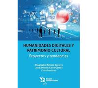Humanidades digitales y patrimonio cultural. Proyectos y tendencias (Plural)