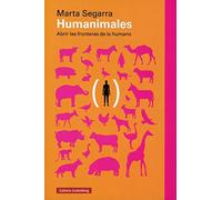 Humanimales: Abrir las fronteras de lo humano (Ensayo)