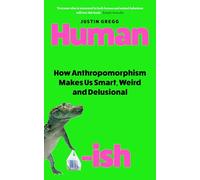 Humanish: What talking to your cat or naming your car reveals about the uniquely human need to humanise