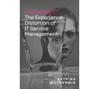 Humanising IT™: The Experience Distortion of IT Service Management