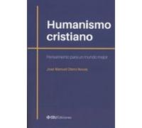 Humanismo cristiano. Pensamiento para un mundo mejor