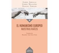 Humanismo Europeo, El. Nuestras raíces (Ensayo)