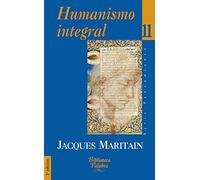 Humanismo integral: Problemas temporales y espirituales de una nueva cristiandad: 11 (Biblioteca Palabra)
