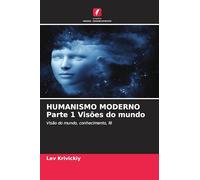 HUMANISMO MODERNO Parte 1 Visões do mundo: Visão do mundo, conhecimento, fé
