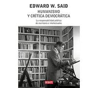 Humanismo y crítica democrática: La responsabilidad pública de escritores e intelectuales (Ensayo y Pensamiento)