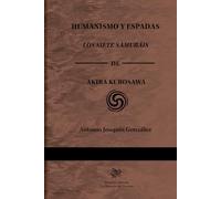 HUMANISMO Y ESPADAS. LOS SIETE SAMURÁIS DE AKIRA KUROSAWA