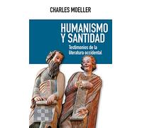 Humanismo Y Santidad: Testimonios De La Literatura Occidental