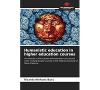 Humanistic education in higher education courses: An analysis of the business administration course and other undergraduate courses at the Federal University of Santa Catarina