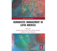 Humanistic Management in Latin America: Theory and Applications