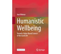 Humanistic Wellbeing: Toward a Value-Based Science of the Good Life