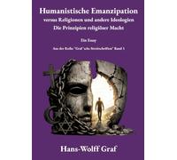 Humanistische Emanzipation versus Religionen und andere Ideologien: Die Prinzipien religiöser Macht - Ein Essay: 3