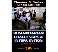Humanitarian Challenges and Intervention: World Politics and the Dilemmas of Help