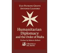 Humanitarian Diplomacy and the Order of Malta