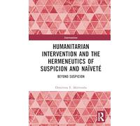 Humanitarian Intervention and the Hermeneutics of Suspicion and Naïveté: Beyond Suspicion
