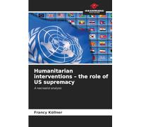Humanitarian interventions - the role of US supremacy: A neorealist analysis