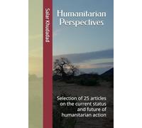 Humanitarian Perspectives: Selection of 25 articles on the current status and future of humanitarian action