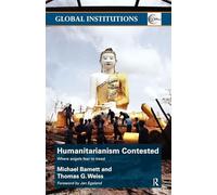 Humanitarianism Contested: Where Angels Fear to Tread (Global Institutions)