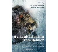 Humanitarianism from Below?: Universalism and the Politics of Inhumanity