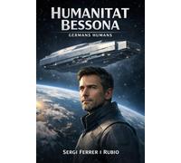 HUMANITAT BESSONA: GERMANS HUMANS. Història de l’expansió de la raça humana.
